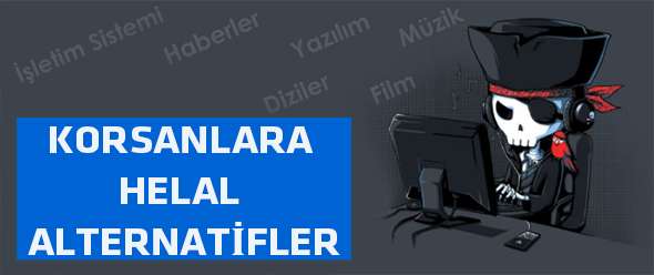 Korsanlara Helal Alternatifler
