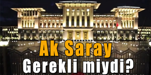 Ak Saray Gerekli miydi?