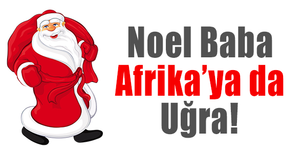 Noel Baba Afrika`ya da Uğra!