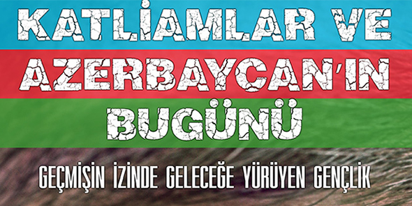 Katliamlar ve Azerbaycan`ın Bugünü
