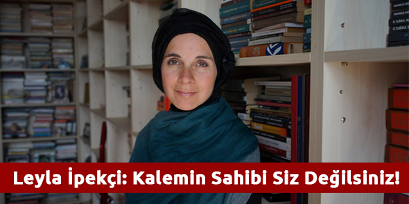 Kalemin Sahibi Siz Değilsiniz!