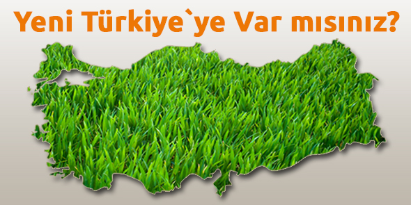 Yeni Türkiye`ye Var mısınız?
