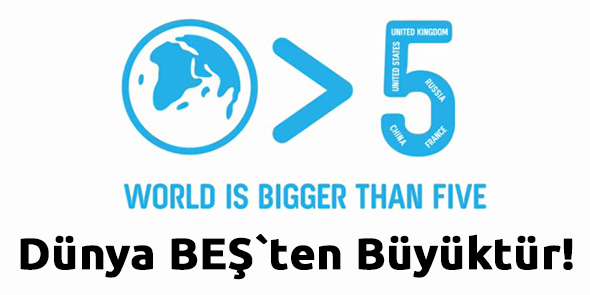 Dünya BEŞ`ten Büyüktür!