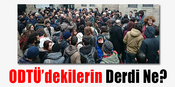 ODTÜ`dekilerin Derdi Ne?