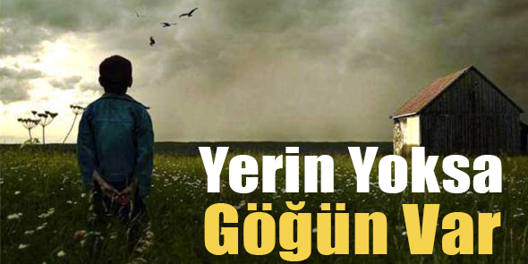 Yerin Yoksa Göğün Var