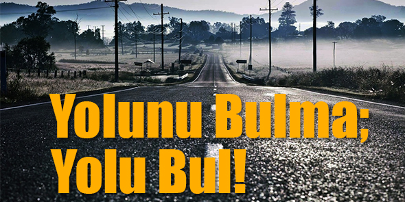 Yolunu Bulma; Yolu Bul!