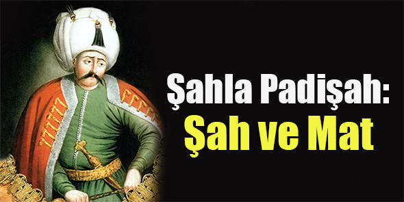 Şahla Padişah: Şah ve Mat
