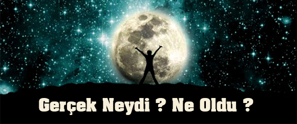 Gerçek Neydi? Ne Oldu?