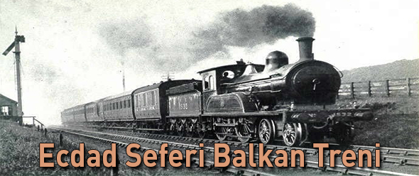 Ecdad Seferi Balkan Treni