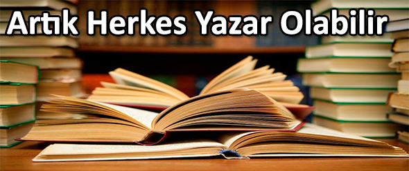 Artık Herkes Yazar Olabilir