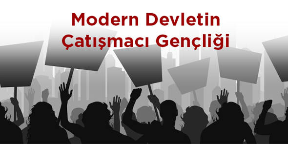 Modern Devletin Çatışmacı Gençliği