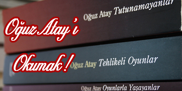 Oğuz Atay`ı Okumak