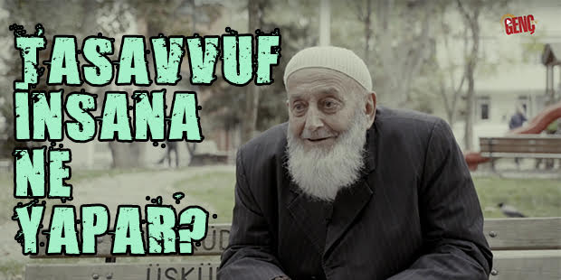 Tasavvuf İnsana Ne Yapar?
