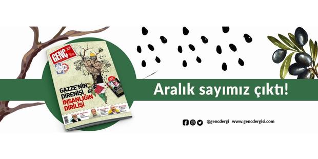 GENÇ Dergi Aralık 2023 Sayısı ÇIKTI!