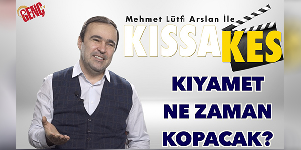 Kıssa Kes: Kıyamet Ne Zaman Kopacak?