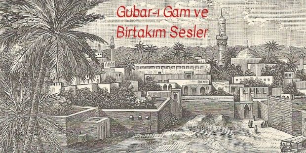 Gubar-ı Gam ve Birtakım Sesler