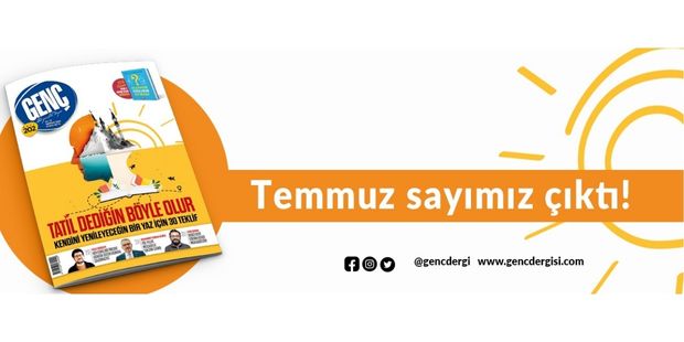 GENÇ Dergisi Temmuz 2023 Sayısı ÇIKTI!