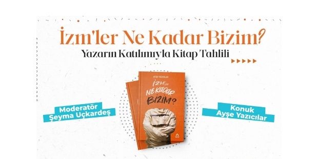 "İzm`ler Ne Kadar Bizim?" Yazarın Katılımıyla Kitap Tahlili