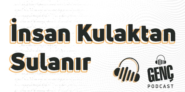 Siz Hayatın İçerisinde, Genç Podcast Kulağınızda